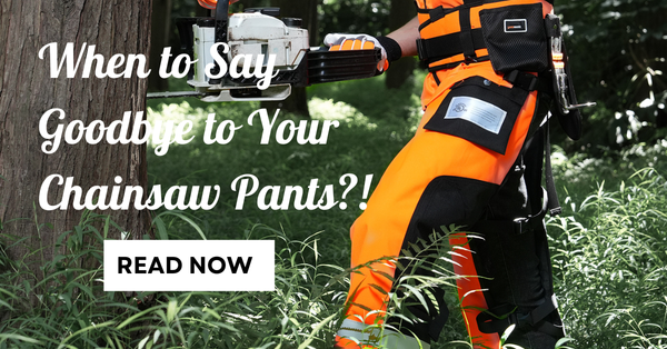 When to Say Goodbye to Your Chainsaw Pants?!